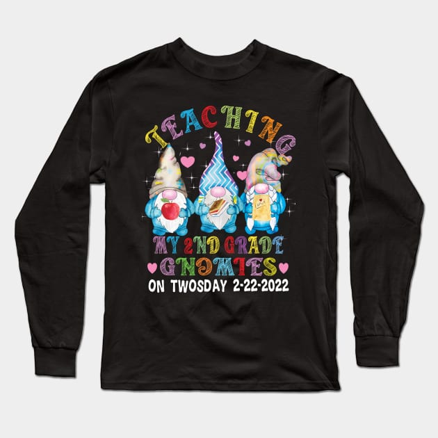 Teaching My Second Grade Gnomies on Twosday..2-22-2022 Long Sleeve T-Shirt by DODG99